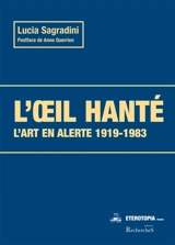 L'oeil hanté : l'art en alerte 1919-1983 - Lucia Sagradini