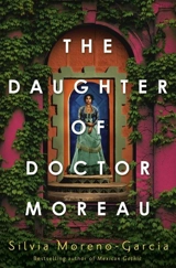 The Daughter of Doctor Moreau - Silvia Moreno-Garcia
