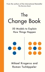 The Change Book : Fifty models to explain how things happen - Mikael Krogerus