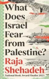 What Does Israel Fear from Palestine ? - Raja Shehadeh