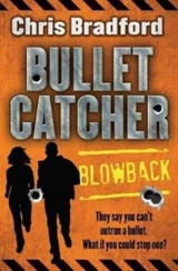 Blowback : The Bulletcatcher Serie, Volume Vol. 3 - Chris Bradford