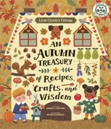 Little Country Cottage : An Autumn Treasury of Recipes, Crafts and - Angela Ferraro-Fanning