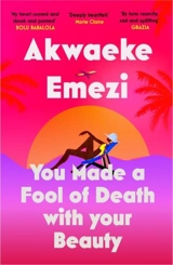 You Made a Fool of Death With Your Beauty - Akwaeke Emezi