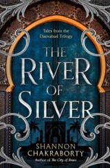 The River of Silver : Tales from the Daevabad Trilogy Vol. 4 - S.A. Chakraborty