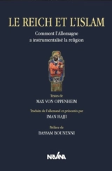 Le Reich et l'islam : comment l'islam a instrumentalisé la religion - Max von Oppenheim
