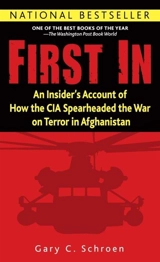 First In : An Insider s Account of How the CIA Spearheaded the War on Terror in - Schroen, Gary