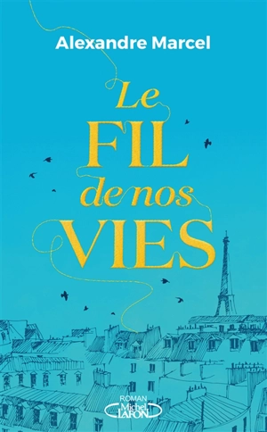 Le fil de nos vies - Alexandre Marcel