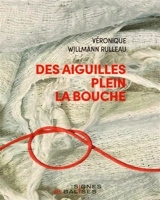 Des aiguilles plein la bouche - Véronique Willmann Rulleau