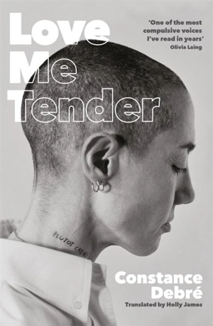 Love Me Tender - Constance Debré