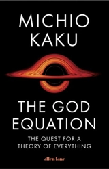 The God Equation : The Quest for a Theory of Everything - Michio Kaku