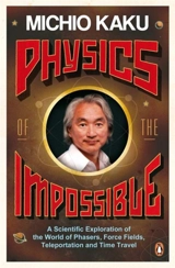Physics of the Impossible - Michio Kaku