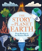 The Story of Planet Earth : From Stardust to the Modern World - Anne Rooney