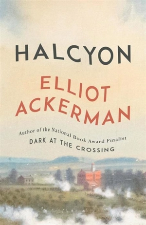Halcyon - Elliot Ackerman