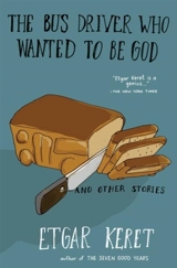 The Bus Driver Who Wanted to Be God - Etgar Keret