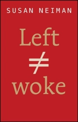 Left Is Not Woke - Susan Neiman