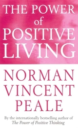 The Power Of Positive Living - Norman Vincent Peale