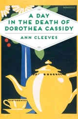 A Day in the Death of Dorothea Cassidy - Ann Cleeves