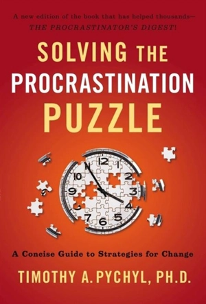 Solving the Procrastination Puzzle - Timothy A. Pychyl