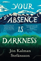 Your Absence is Darkness - Jon Kalman Stefansson