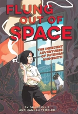 Flung Out of Space : Inspired By the Indecent Adventures of Patricia Highsmith - Grace Ellis