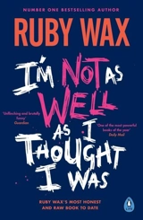 I'm Not as Well as I Thought I Was - Ruby Wax