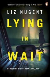 Lying in Wait : My Husband Did Not Mean to Kill Her... - Liz Nugent