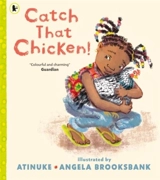 Catch That Chicken ! - Atinuke