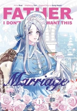 Father, I Don't Want This Marriage, Volume 1 - Heesu Hong