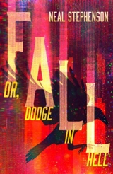 Fall, or Dodge in Hell - Neal Stephenson