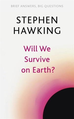 Will We Survive on Earth ? - Hawking, Stephen
