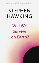 Will We Survive on Earth ? - Hawking, Stephen