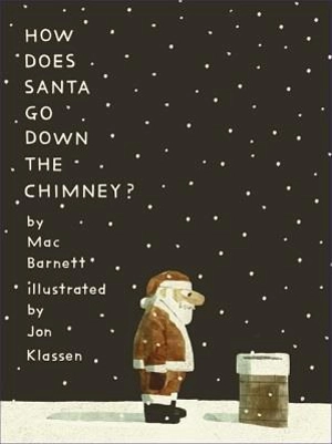 How Does Santa Go Down the Chimney ? - Mac Barnett