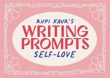 Rupi Kaur's Writing Prompts Self-Love - Rupi Kaur