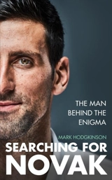 Searching for Novak : Unveiling the man behind the enigma - Mark Hodgkinson