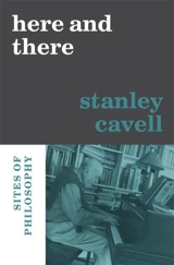 Here and There : Sites of Philosophy - Stanley Cavell