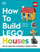 How to Build LEGO Houses : Go on a Journey to Become a Better Builder - Farrell, Jessica