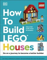 How to Build Lego Houses : Go on a Journey to Become a Better Builder - Farrell, Jessica