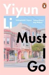 Must I Go - Yiyun Li