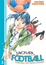 Sayonara, Football 3 : Farewell, My Dear Cramer Vol. 3 - Naoshi Arakawa