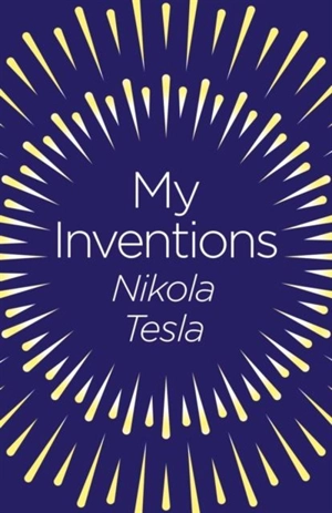 My Inventions - Nikola Tesla