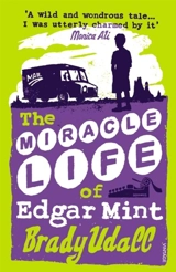 The Miracle Life of Edgar Mint - Brady Udall