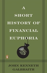 Short History of Financial Euphoria - John Kenneth Galbraith