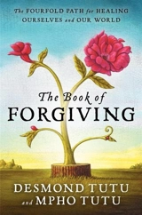 The Book of Forgiving : The Fourfold Path for Healing Ourselves and Our World - Desmond Tutu
