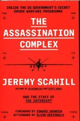 The Assassination Complex : Inside the US Government's Secret Drone Warfare Programme - Jeremy Scahill