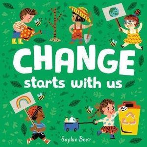 Change Starts With Us - Sophie Beer