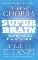 Super Brain : Unleash the Explosive Power of Your Mind - Chopra, Deepak/ Mlodinow, Leonard