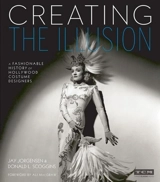 Creating the Illusion : A Fashionable History of Hollywood Costume Designers - Jorgensen, Jay