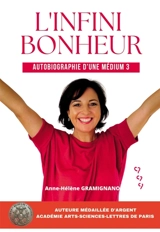 L'INFINI BONHEUR : Autobiographie d'une médium 3 - Anne-Hélène Gramignano