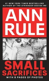 Small Sacrifices - Ann Rule