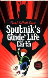 Sputnik's Guide to Life on Earth - Frank Cottrell Boyce